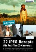 22 JPEG-Rezepte für Fujifilm X-Kameras: mit JPG ei