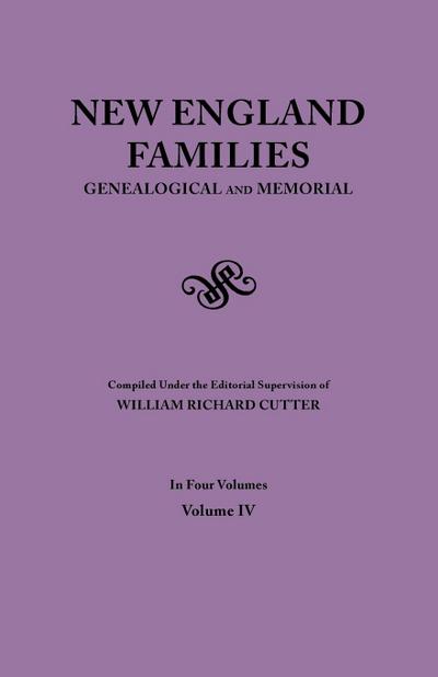 New England Families. Genealogical and Memorial. 1913 Edition. in Four Volumes. Volume IV