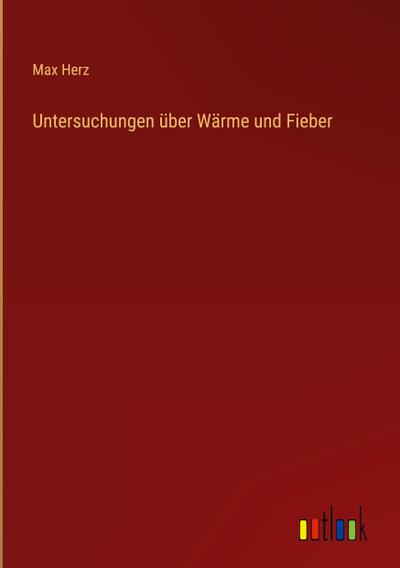 Untersuchungen über Wärme und Fieber