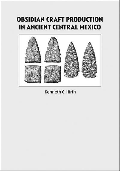 Obsidian Craft Production in Ancient Central Mexico: Archaeological Research at Xochicalco