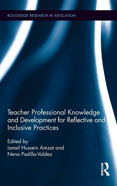 Teacher Professional Knowledge and Development for Reflective and Inclusive Practices