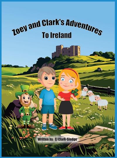 Zoey and Clark’s Adventures To Ireland