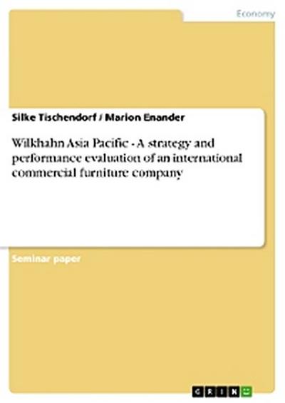 Wilkhahn Asia Pacific - A strategy and performance evaluation of an international commercial furniture company