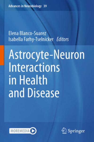 Astrocyte-Neuron Interactions in Health and Disease