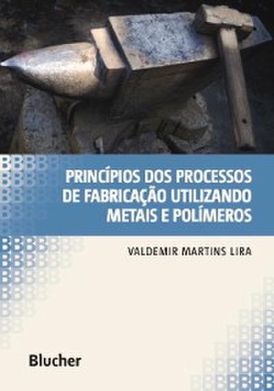 Princípios dos processos de fabricação utilizando metais e polímeros