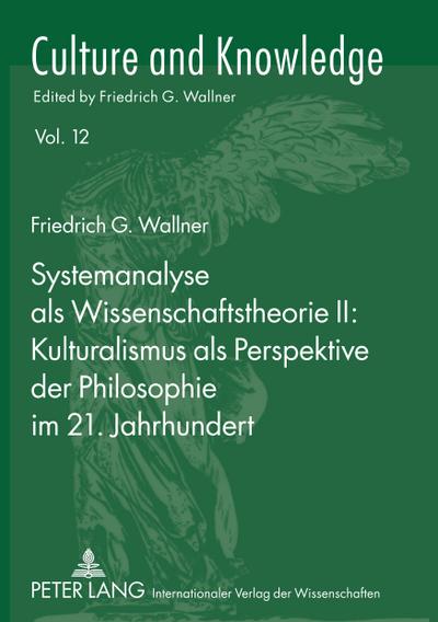 Systemanalyse als Wissenschaftstheorie II: Kulturalismus als Perspektive der Philosophie im 21. Jahrhundert