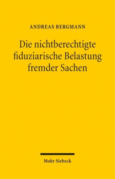 Die nichtberechtigte fiduziarische Belastung fremder Sachen