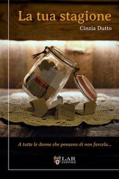 La tua stagione. A tutte le donne che pensano di non farcela