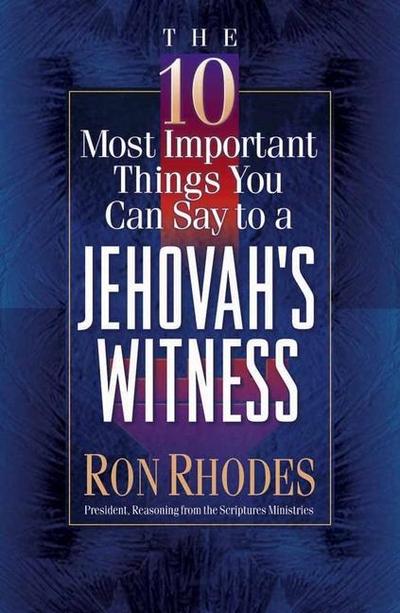 The 10 Most Important Things You Can Say to a Jehovah’s Witness
