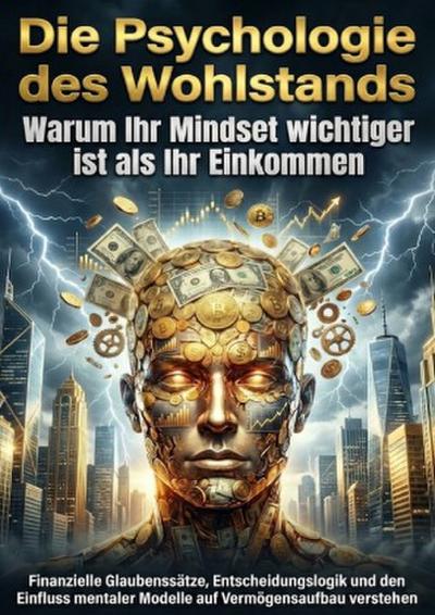 Die Psychologie des Wohlstands: Warum Ihr Mindset wichtiger ist als Ihr Einkommen