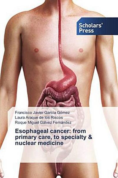 Esophageal cancer: from primary care, to specialty & nuclear medicine