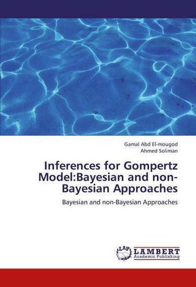Inferences for Gompertz Model:Bayesian and non-Bayesian Approaches