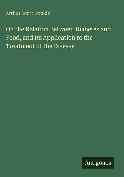On the Relation Between Diabetes and Food, and Its Application to the Treatment of the Disease