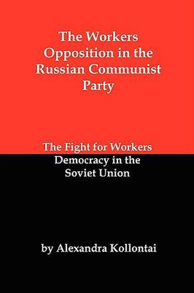 The Workers Opposition in the Russian Communist Party: The Fight for Workers Democracy in the Soviet Union