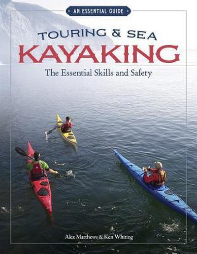 Touring & Sea Kayaking the Essential Skills and Safety