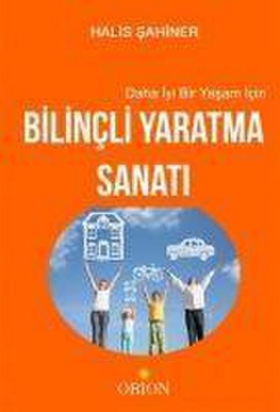 Daha Iyi Bir Yasam Icin Bilincli Yaratma Sanati