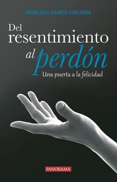 del Resentimiento Al Perdón
