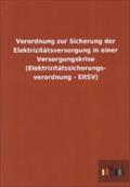 Verordnung zur Sicherung der Elektrizitätsversorgung in einer Versorgungskrise (Elektrizitätssicherungs- verordnung - EltSV)