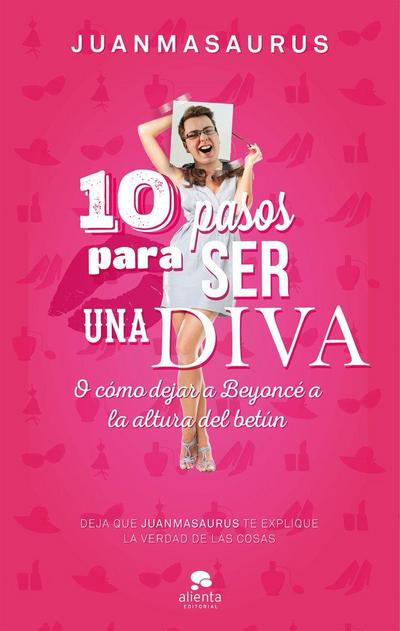10 pasos para ser una diva : o cómo dejar a Beyoncé a la altura del betún
