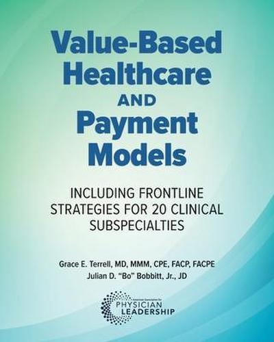 Value-Based Healthcare and Payment Models: Including Frontline Strategies for 20 Clinical Subspecialties