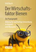 Der Wirtschaftsfaktor Bienen - ein Praxisprojekt
