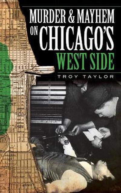 Murder & Mayhem on Chicago’s West Side
