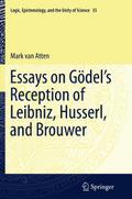 Essays on Go¿del’s Reception of Leibniz, Husserl, and Brouwer