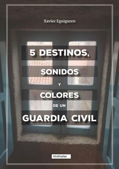 5 destinos, sonidos y colores de un guardia civil
