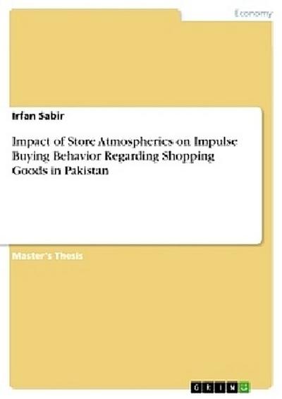 Impact of Store Atmospherics on Impulse Buying Behavior Regarding Shopping Goods in Pakistan