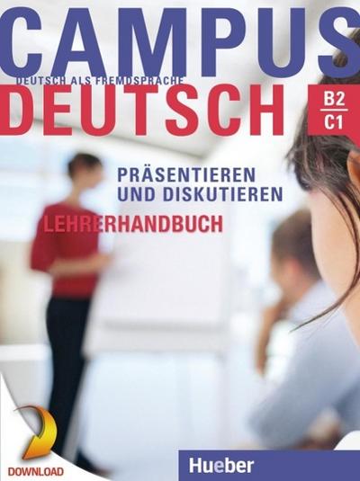 Campus Deutsch - Präsentieren und Diskutieren. Lehrerhandbuch