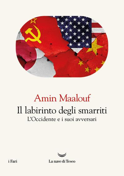 Il labirinto degli smarriti. L’Occidente e i suoi avversari