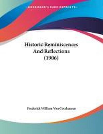 Historic Reminiscences And Reflections (1906)