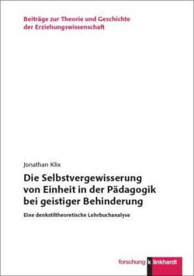 "Die Selbstvergewisserung von Einheit in der Pädagogik bei geistiger Behinderung"