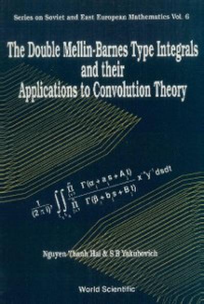 Double Mellin-barnes Type Integrals And Their Application To Convolution Theory, The