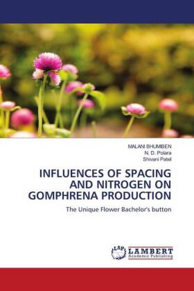 INFLUENCES OF SPACING AND NITROGEN ON GOMPHRENA PRODUCTION
