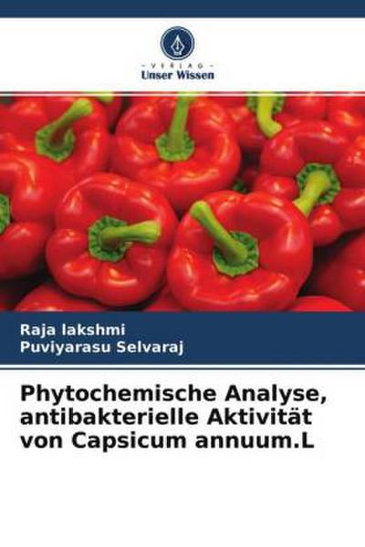 Phytochemische Analyse, antibakterielle Aktivität von Capsicum annuum.L