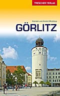 Reiseführer Görlitz: Sehenswürdigkeiten, Kultur, Umland, Reiseinfos (Trescher-Reiseführer)