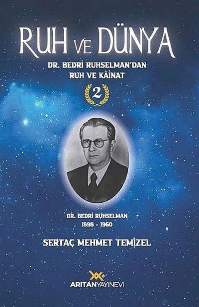 Ruh ve Dünya 2 - Dr. Bedri Ruhselmandan Ruh ve Kainat