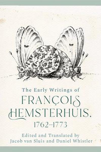 The Early Writings of Francois Hemsterhuis, 1762-1773