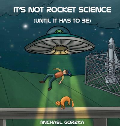 It’s Not Rocket Science (Until It Has to Be)