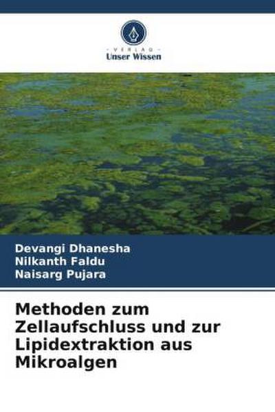 Methoden zum Zellaufschluss und zur Lipidextraktion aus Mikroalgen