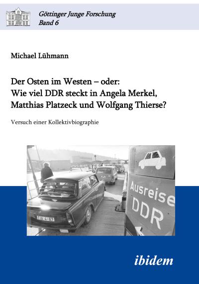 Der Osten im Westen – oder: Wie viel DDR steckt in Angela Merkel, Matthias Platzeck und Wolfgang Thierse?