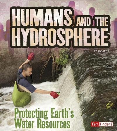 Humans and the Hydrosphere: Protecting Earth’s Water Sources