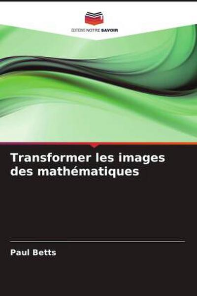 Transformer les images des mathématiques