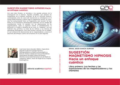 SUGESTIÓN MAGNETISMO HIPNOSIS Hacia un enfoque cuántico