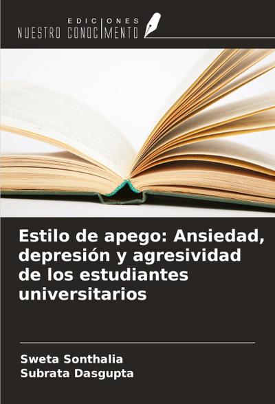 Estilo de apego: Ansiedad, depresión y agresividad de los estudiantes universitarios