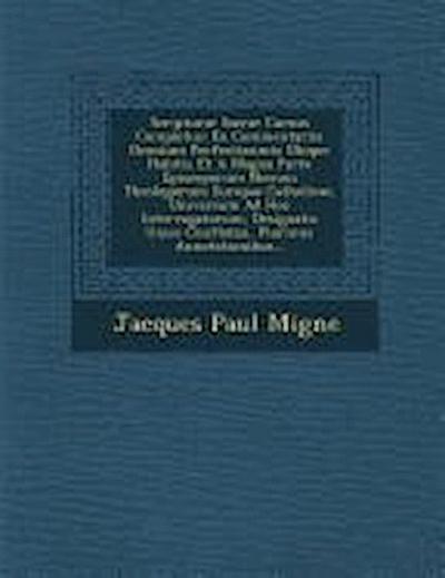Scripturae Sacrae Cursus Completus: Ex Commentariis Omnium Perfectissimis Ubique Habitis Et a Magna Parte Episcoporum Necnon Theologorum Europae Catho