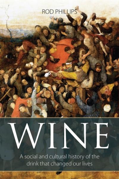 Wine : A social and cultural history of the drink that changed our lives