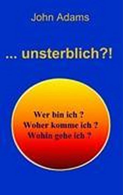 Adams, J: Unsterblich?!