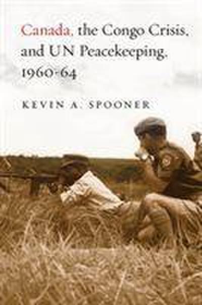 Canada, the Congo Crisis, and Un Peacekeeping, 1960-64